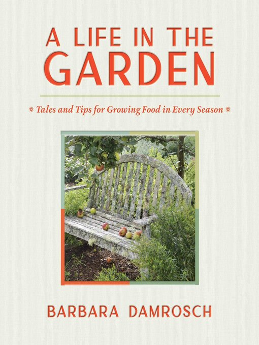 Title details for A Life in the Garden by Barbara Damrosch - Available